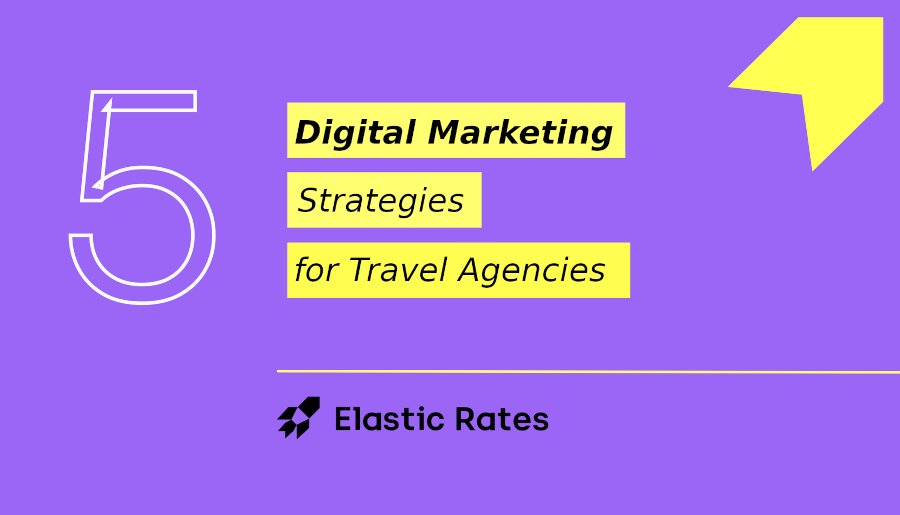 5 Digital Marketing Strategies for Travel Agencies